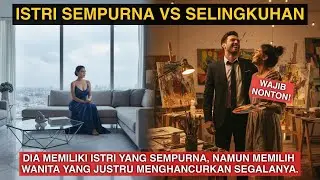 Istri Sempurna Dikhianati Demi Wanita Liar? | Drama Cinta Terlarang