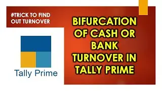 Trick To Findout Cash Or Bank Seperate Turnover From Tally - Bifurcation Of Turnover From TallyPrime