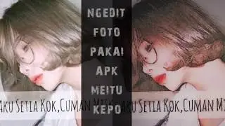 Cara Edit Foto Keren dengan Aplikasi meitu