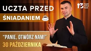 UCZTA PRZED ŚNIADANIEM ☕ - Panie, otwórz nam! [EWANGELIA - 30 PAŹDZIERNIKA]