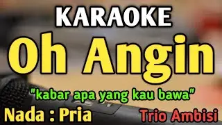 OH ANGIN - KARAOKE || NADA PRIA COWOK || Pop Nostalgia || Trio Ambisi