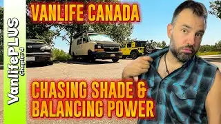 Balancing Power CHASING SHADE During a Heat Wave - Vanlife Canada