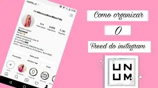COMO ORGANIZAR MEU FEED DO INSTAGRAM + DICA DE UM APP.