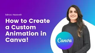 How to Create a Custom Animation in Canva | A Quick Tutorial