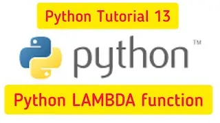 Python Tutorial 13: What is Lambda function,Python Lambda Function usage,