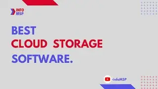 Know The 10 Best Cloud Storage Software-infoMSP