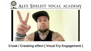 Alex Shelest Vocal Lessons - Creak / Creaking effect ( Vocal Fry Engagement )