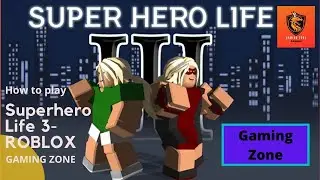How to play Superhero Life 3 - ROBLOX (Step By Step Procedure)