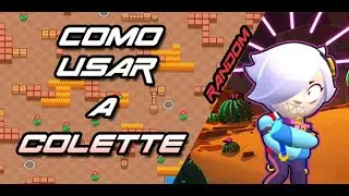 COMO USAR A COLETTE | BRAWL STARS | CONSEJOS CHEVERES.