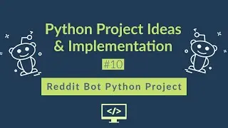 Reddit Bot Using Python | Python Project for Beginners - #10