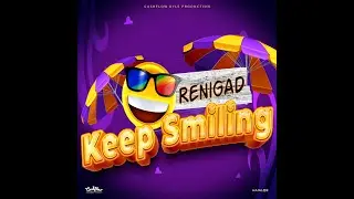 ReniGAD - Keep Smiling [OFFICIAL AUDIO]