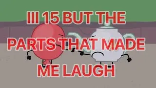 III 15 BUT THE PARTS THAT MADE ME LAUGH HAHAHA (SPOILERS OBVIOUSLY)