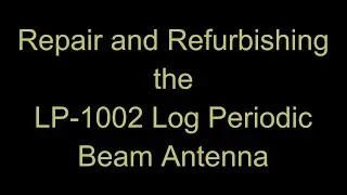Your Donations @ work- Repair & refurbishing the LP-1002 Log Periodic Beam Antenna @ the Utah WebSDR