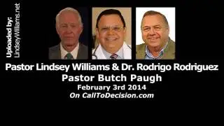 Lindsey Williams & Dr. Rodrigo Rodriguez - Call to Decision - Pastor Butch Paugh - February 3rd 2014