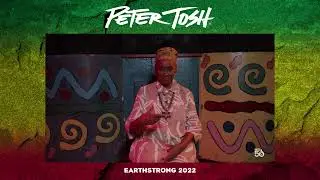 Peter Tosh Earthstrong 2022 (Part 2)
