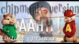 Costa x J Princce  Aaah ආආහ්  _ chipmunk version