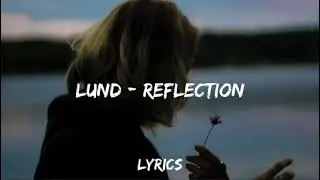 ℒund - Reflection (Lyrics)