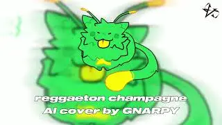 REGGAETON CHAMPAGNE AI cover by gnarpy