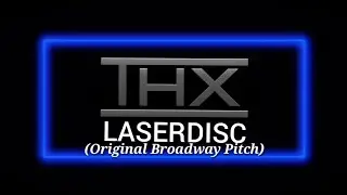 THX Broadway Laserdisc (Original Broadway Pitch) (I Made a CapCut)