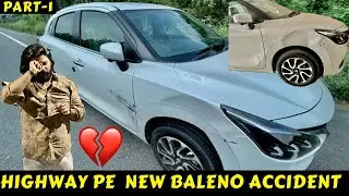 PUNJAB TO DELHI HIGHWAY PE MY BALENO 2022 ACCIDENT 💔 | NEW BALENO 2022 MAJOR ACCIDENT | Rahul Singh