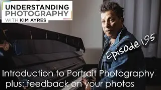 Introduction to Portrait Photography - Episode 195 of Understanding Photography with Kim Ayres