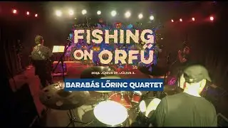 Barabás Lőrinc Quartet - Fishing on Orfű 2022 (Teljes koncert)