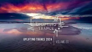 UPLIFTING TRANCE 2024 VOL. 20 [FULL SET]