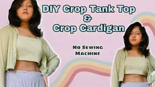 How to Make DIY Crop Tank Top & Crop Cardigan | No Sewing machine | easy DIY | thrift flip(reworked)