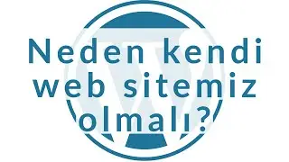 Neden kendi web sitemiz olmalı?