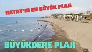 Hatay'ın EN BÜYÜK PLAJI BÜYÜKDERE PLAJI