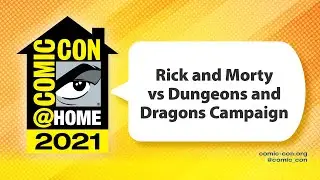 Rick and Morty vs Dungeons and Dragons Campaign  | Comic-Con@Home 2021