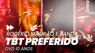 ROGÉRIO MAGRÃO E BANDA - TBT PREFERIDO (DVD 10 ANOS)