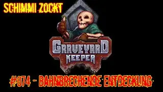 074 Bahnbrechende Entdeckung - Let's Play Graveyard Keeper