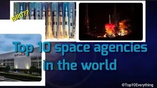 Top 10 space agencies in the world