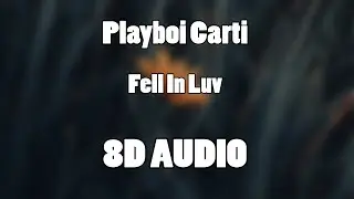 Playboi Carti - Fell IN Luv (8D Audio🎧)