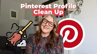 How to Clean and Organize Your Pinterest Profile