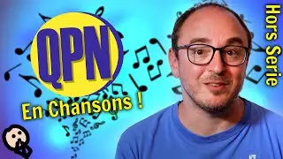 HORS SERIE : Les Chansons dans les QPN !