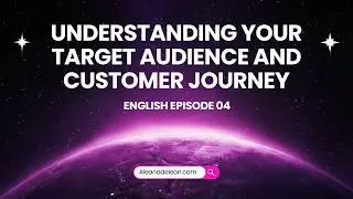 MODULE 04: Understanding Your Target Audience and Customer Journey | Beginner’s Guide (English)