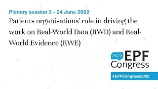 Real-World Data and Real-World Evidence - EPF Congress 2022 | Day 2 - 24 June: Plenary session 3
