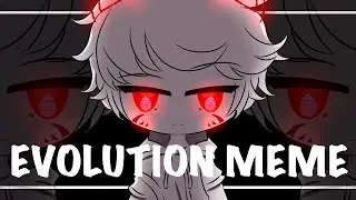 EVOLUTION MEME || Gacha Animation || OC