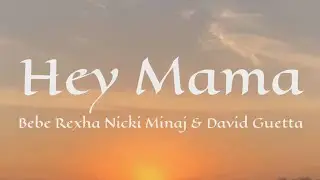 David Guetta - Hey Mama, (ft. Nicki Minaj, Bebe Rexha) Lyrics