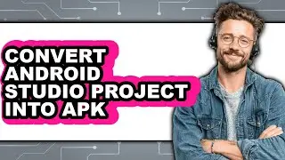 How to Convert Android Studio Project Into Apk - Full Guide