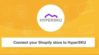 Connect your Shopify store to HyperSKU
