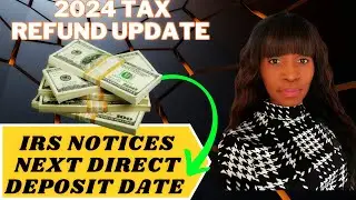 2024 TAX REFUND UPDATE-REFUNDS APPROVED-IRS NOTICES and NEXT IRS DEPOSIT DATE