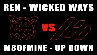 Ren - Wicked Ways VS M8 OF MINE - Up Down (REMIX MASH-UP) Sick Boi Album Out Now [BUY IT]