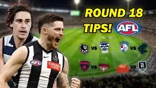 Round Eighteen Tips & Predictions! (AFL 2024)