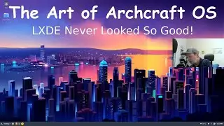 This Isn't Your Daddy's LXDE! Thanks to Archcraft | Not a Linux Guru Guy