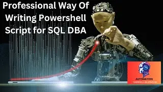 Professional Way Of Writing PowerShell Script for SQL DBA