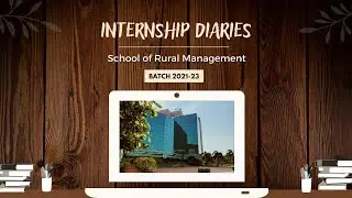 INTERNSHIP DIARIES || School of Rural Management