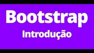 Como criar site com Bootstrap - Introdução - Vídeo 1